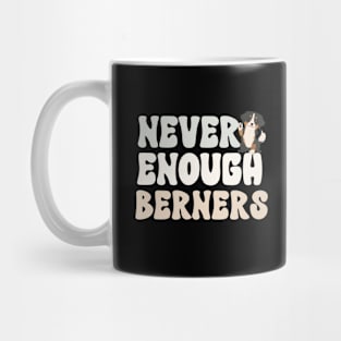 Never Enough Berners Mug